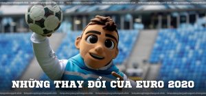 Những thay đổi của EURO 2020